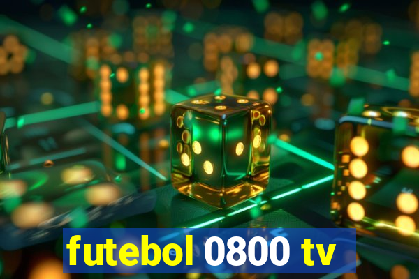 futebol 0800 tv